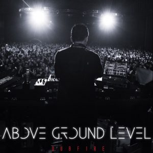 Above Ground Level: Dubfire